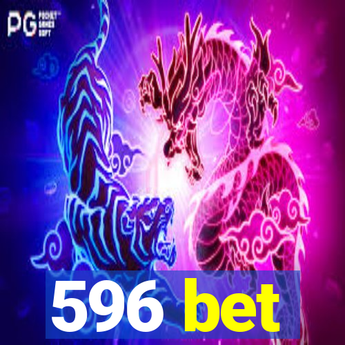 596 bet